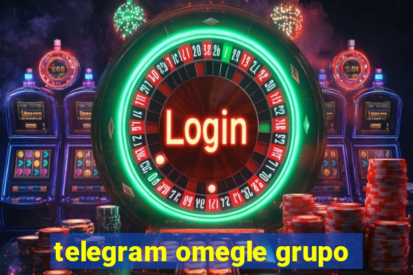 telegram omegle grupo